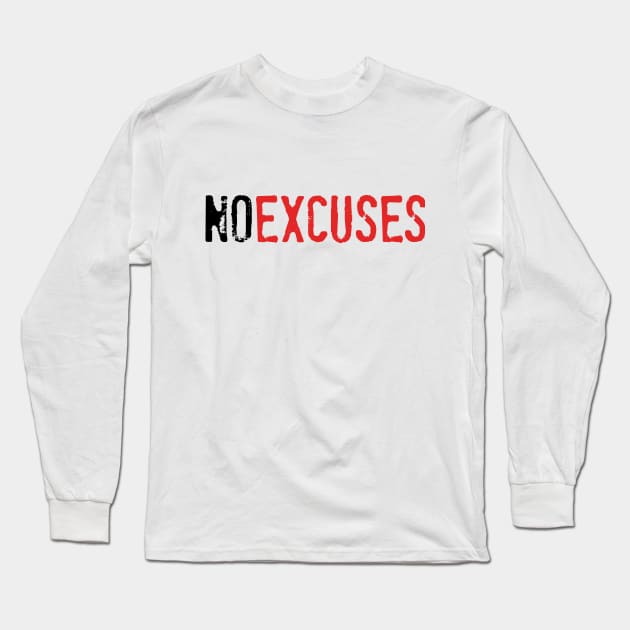 No Excuses Long Sleeve T-Shirt by PeaceLoveandWeightLoss
